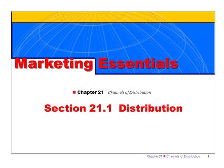 Marketing Essentials Section 21.1 Distribution