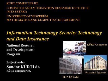 KÜRT COMPUTER RT. COMPUTER AND AUTOMATION RESEARCH INSTITUTE (MTA SZTAKI) UNIVERSITY OF VESZPRÉM MATHEMATICS AND COMPUTING DEPARTMENT KÜRT COMPUTER RT.