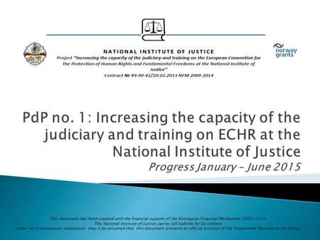 This document has been created with the financial support of the Norwegian Financial Mechanism 2009-2014. The National Institute of Justice carries full.