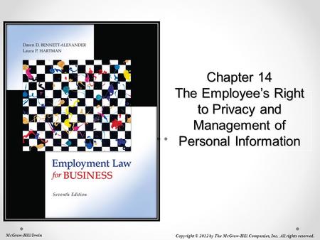 Chapter 14 The Employee’s Right to Privacy and Management of Personal Information McGraw-Hill/Irwin Copyright © 2012 by The McGraw-Hill Companies, Inc.