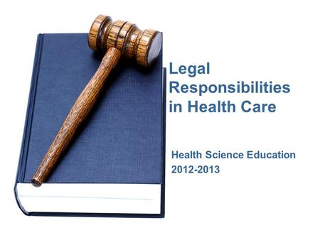 Legal Responsibilities in Health Care