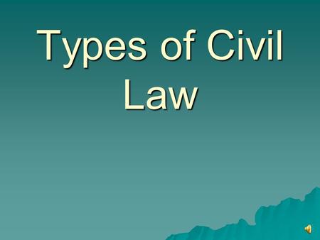 Types of Civil Law Civil law touches nearly every phase of daily life – from buying a home to getting married.