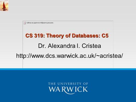 Database System Concepts 5 th Ed. ©Silberschatz, Korth and Sudarshan See www.db-book.com for conditions on re-usewww.db-book.com Dr. Alexandra I. Cristea.