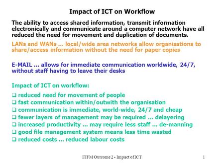 ITFM Outcome 2 - Impact of ICT1 Impact of ICT on Workflow The ability to access shared information, transmit information electronically and communicate.