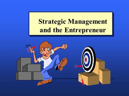 Strategic Management and the Entrepreneur