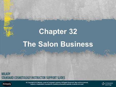 © Copyright 2012 Milady, a part of Cengage Learning. All Rights Reserved. May not be scanned, copied, or duplicated, or posted to a publicly accessible.