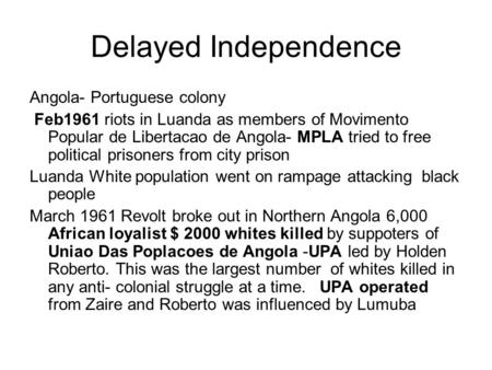 Delayed Independence Angola- Portuguese colony