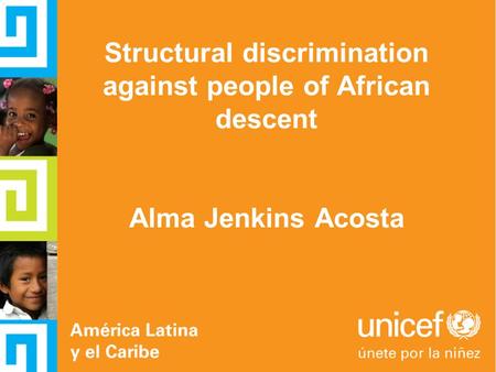 Structural discrimination against people of African descent Alma Jenkins Acosta.