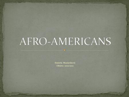 Daniela Masiariková Oktáva 2010/2011. Slavery The American Civil War Abolitionism Antislavery societies Abolitionists Ku Klux Klan.