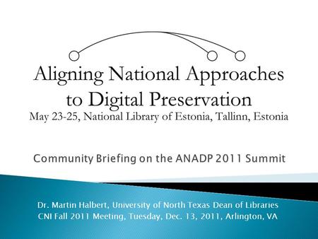 Dr. Martin Halbert, University of North Texas Dean of Libraries CNI Fall 2011 Meeting, Tuesday, Dec. 13, 2011, Arlington, VA.