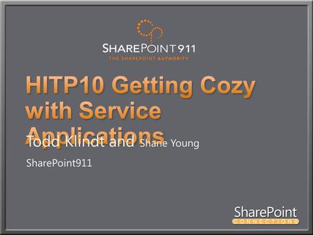 Todd Klindt and Shane Young SharePoint911. Objectives.