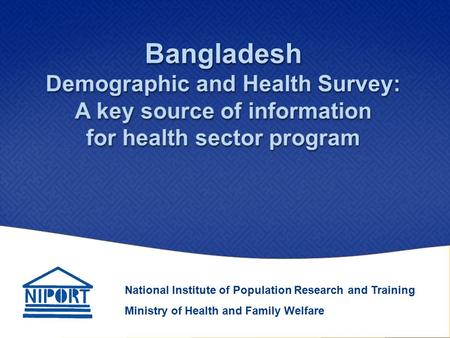 National Institute of Population Research and Training Ministry of Health and Family Welfare.