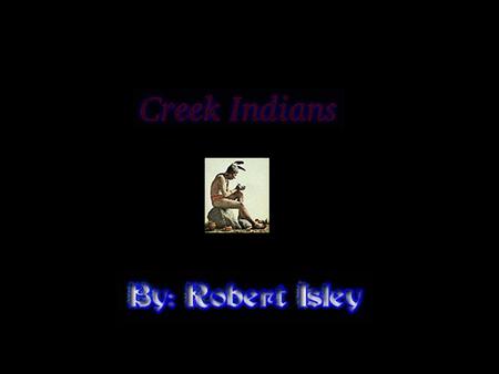 Creek Indians The Creek Indians were one of the major Indian groups in Okalahoma. They had a whole county named after them. There is a thing in Okalahoma.