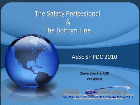 ASSE SF PDC 2010 Steve Bowers, CSP President 1. ASSE defines a Safety Professional as: “an individual who by nature of academic preparation, work experience,