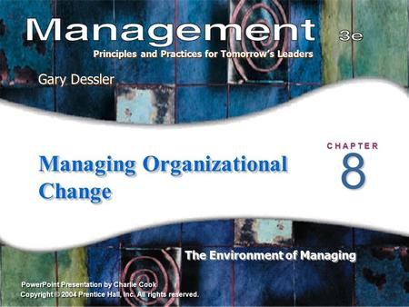 PowerPoint Presentation by Charlie Cook The Environment of Managing Gary Dessler Principles and Practices for Tomorrow’s Leaders Copyright © 2004 Prentice.