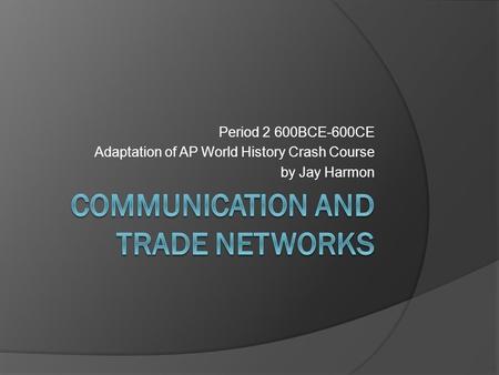 Communication and Trade Networks