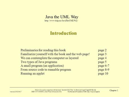 Java the UML Way  version 2002-04-17 Only to be used in connection with the book Java the UML Way, by Else Lervik and.