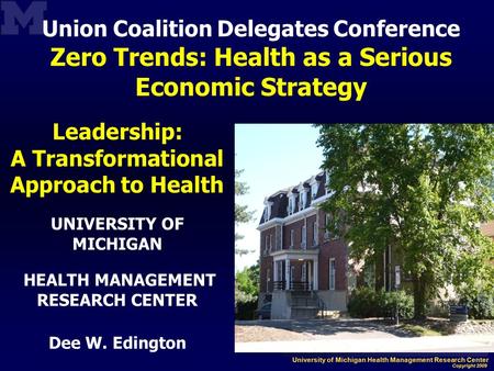 Union Coalition Delegates Conference Zero Trends: Health as a Serious Economic Strategy Leadership: A Transformational Approach to Health UNIVERSITY OF.