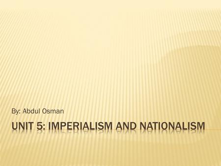 Unit 5: Imperialism and Nationalism