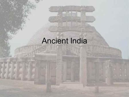 Ancient India. Geography The highest mountains in the world, the Himalayas, are in the north. Two rivers: –Ganges –Indus The rest of India is the Deccan.