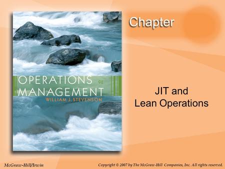 McGraw-Hill/Irwin Copyright © 2007 by The McGraw-Hill Companies, Inc. All rights reserved. JIT and Lean Operations.