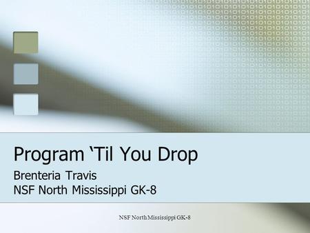 NSF North Mississippi GK-8 Program ‘Til You Drop Brenteria Travis NSF North Mississippi GK-8.