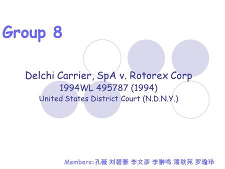 Group 8 Delchi Carrier, SpA v. Rotorex Corp 1994WL (1994)