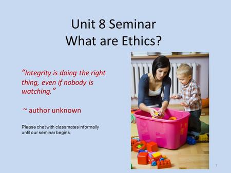 Unit 8 Seminar What are Ethics?