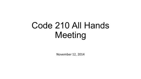 Code 210 All Hands Meeting November 12, 2014. Agenda Introductions Update on Workplace Climate Initiatives Important Procurement Reminders.