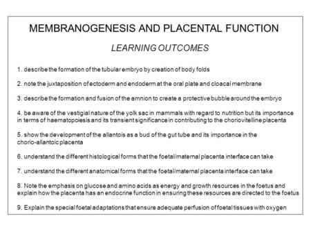 LEARNING OUTCOMES 1. describe the formation of the tubular embryo by creation of body folds 2. note the juxtaposition of ectoderm and endoderm at the oral.