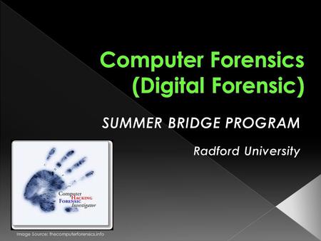 Image Source: thecomputerforensics.info.  DAY ONE (Monday) › Lecture and TWO activities  Activity One : Who are you?  Activity Two : Digital Forensic.