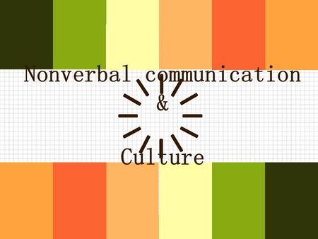 Nonverbal communication & Culture. Content Facial Expression Gesture Proxemitcs Posture.