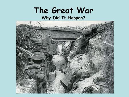 The Great War Why Did It Happen?. LONG TERM FACTORS Militarism Buildup of forces Large standing armies Naval race between Britain & Germany New technologies.