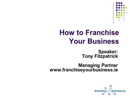 How to Franchise Your Business