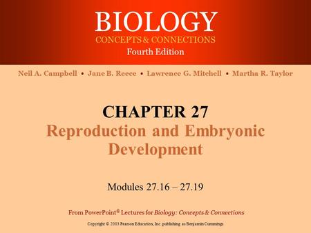 BIOLOGY CONCEPTS & CONNECTIONS Fourth Edition Copyright © 2003 Pearson Education, Inc. publishing as Benjamin Cummings Neil A. Campbell Jane B. Reece Lawrence.