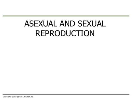 ASEXUAL AND SEXUAL REPRODUCTION