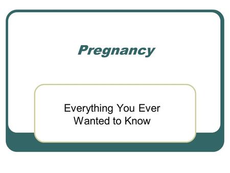 Pregnancy Everything You Ever Wanted to Know. The Developing Baby Conception Ovum released from an ovary Egg moves through the fallopian tube to the uterus.