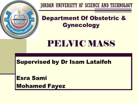 Department Of Obstetric & Gynecology PELVIC MASS