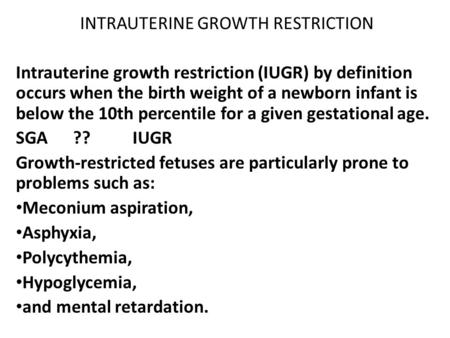 INTRAUTERINE GROWTH RESTRICTION