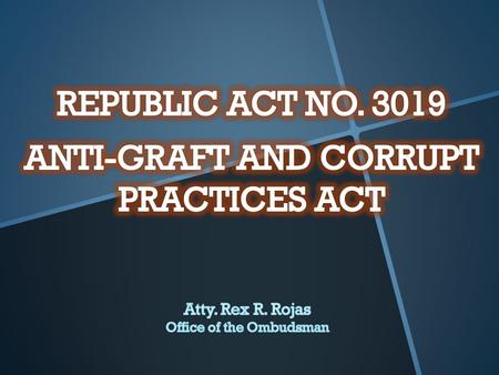 REPUBLIC ACT NO ANTI-GRAFT AND CORRUPT PRACTICES ACT