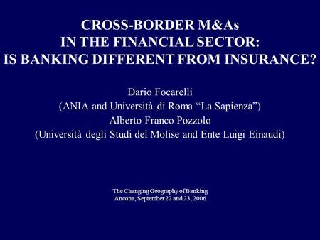 Dario Focarelli (ANIA and Università di Roma “La Sapienza”) Alberto Franco Pozzolo (Università degli Studi del Molise and Ente Luigi Einaudi) The Changing.