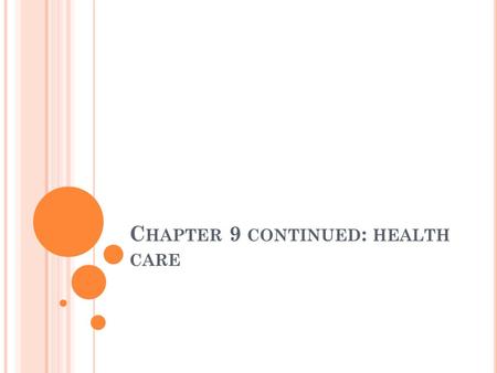 C HAPTER 9 CONTINUED : HEALTH CARE. IS THERE A WAY FOR PRIVATE MARKETS TO DEAL WITH ASYMMETRIC INFORMATION WITHOUT GOVERNMENT ? Use of “ experience ratings.