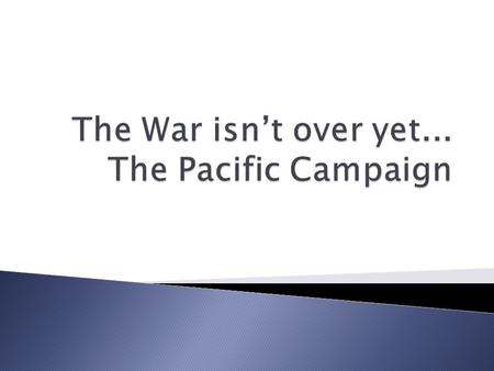  VE Day did not mean WWII was over – there was still the issue of the war against Japan.  The Soviets refused to help, as they were in ruins – so it.