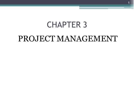 CHAPTER 3 PROJECT MANAGEMENT.