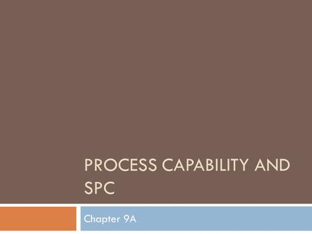 Process Capability and SPC