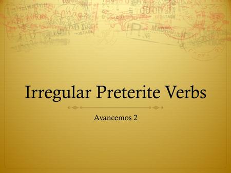 Irregular Preterite Verbs