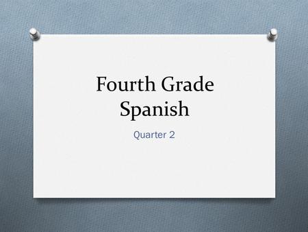 Fourth Grade Spanish Quarter 2. Which vowel in Spanish says… OHH... Like in the word “open” O.