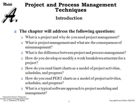 Copyright Irwin/McGraw-Hill 1998 1 Project and Process Management Techniques Prepared by Kevin C. Dittman for Systems Analysis & Design Methods 4ed by.