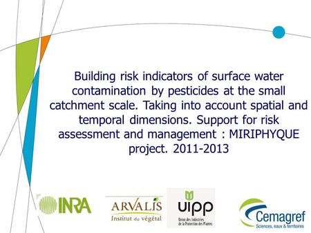 Building risk indicators of surface water contamination by pesticides at the small catchment scale. Taking into account spatial and temporal dimensions.