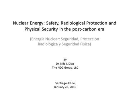 Nuclear Energy: Safety, Radiological Protection and Physical Security in the post-carbon era (Energía Nuclear: Seguridad, Protección Radiológica y Seguridad.